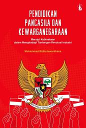 Icon image Pendidikan Pancasila dan Kewarganegaraan: Merajut Kebinekaan dalam Menghadapi Tantangan Revolusi Industri