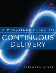 Icon image A Practical Guide to Continuous Delivery