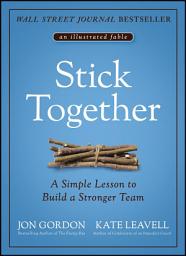 Icon image Stick Together: A Simple Lesson to Build a Stronger Team