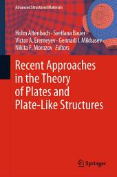 Icon image Recent Approaches in the Theory of Plates and Plate-Like Structures