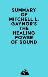 Icon image Summary of Mitchell L. Gaynor's The Healing Power of Sound