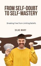 Icon image From Self-Doubt to Self-Mastery: Breaking Free from Limiting Beliefs