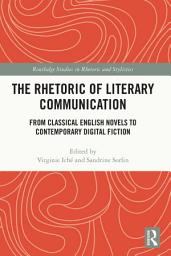 Icon image The Rhetoric of Literary Communication: From Classical English Novels to Contemporary Digital Fiction