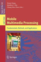 Icon image Mobile Multimedia Processing: Fundamentals, Methods, and Applications