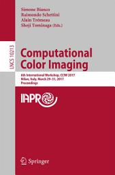 Icon image Computational Color Imaging: 6th International Workshop, CCIW 2017, Milan, Italy, March 29-31, 2017, Proceedings