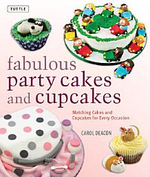 Icon image Fabulous Party Cakes and Cupcakes: Matching Cakes and Cupcakes for Every Occasion