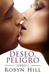 Icon image Deseo, Peligro: Libro 1