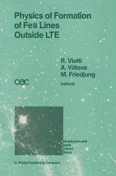 Icon image Physics of Formation of FeII Lines Outside LTE: Proceedings of the 94th Colloquium of the International Astronomical Union Held in Anacapri, Capri Island, Italy, 4–8 July 1986