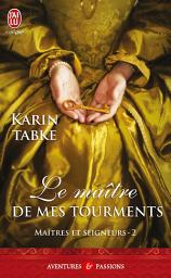 Icon image Maîtres et seigneurs (Tome 2) - Le maître de mes tourments