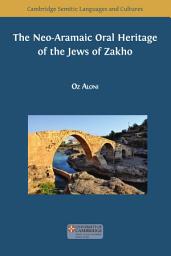 Icon image The Neo-Aramaic Oral Heritage of the Jews of Zakho