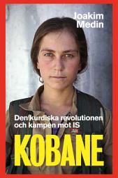 Icon image Kobane – Den kurdiska revolutionen och kampen mot IS