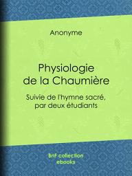 Icon image Physiologie de la Chaumière: Suivie de l'hymne sacré, par deux étudiants