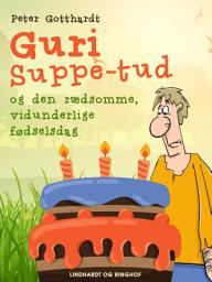 Icon image Guri Suppe-tud og den rædsomme, vidunderlige fødselsdag