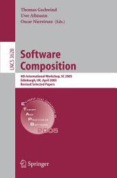 Icon image Software Composition: 4th International Workshop, SC 2005, Edinburgh, UK, April 9, 2005, Revised Selected Papers