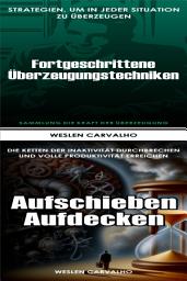 Icon image 2 in 1 - Buch 1: Fortgeschrittene Überzeugungstechniken - Buch 2: Aufschieben Aufdecken: Doppelband: Die Kraft der Überzeugung und Das Erwachen der Essenz