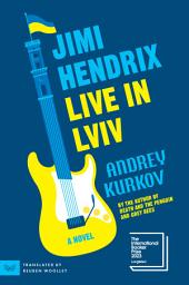 Icon image Jimi Hendrix Live in Lviv: A Novel