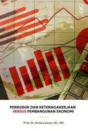 Icon image Penduduk dan Ketenagakerjaan Versus Pembangunan Ekonomi