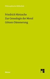 Icon image Zur Genealogie der Moral (1887). Götzen-Dämmerung (1889)