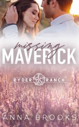 Icon image Missing Maverick: A Single Father Second Chance Romance (Cowboy Rancher Romance)