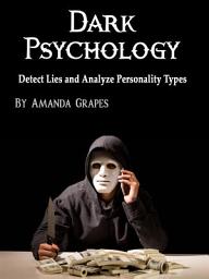 Icon image Dark Psychology: Detect Lies and Analyze Personality Types