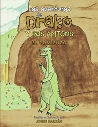 Icon image Las aventuras de Drako y sus amigos: EL COMIENZO