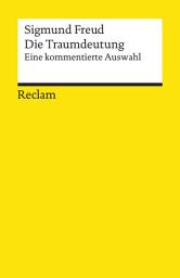 Icon image Die Traumdeutung. Eine kommentierte Auswahl: Freud, Sigmund – Wissen über mentale Gesundheit