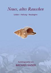 Icon image Neues, altes Rauschen: Leiden - Heilung - Neubeginn