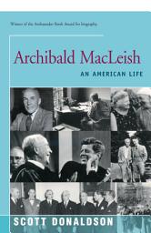 Icon image Archibald MacLeish: An American Life