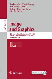 Icon image Image and Graphics: 12th International Conference, ICIG 2023, Nanjing, China, September 22–24, 2023, Proceedings, Part I