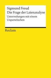 Icon image Die Frage der Laienanalyse. Unterredungen mit einem Unparteiischen: Freud, Sigmund – Wissen über mentale Gesundheit