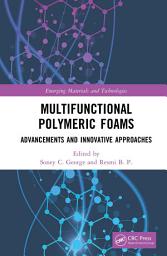 Icon image Multifunctional Polymeric Foams: Advancements and Innovative Approaches