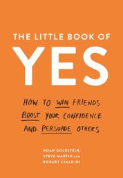 Icon image The Little Book of Yes: How to win friends, boost your confidence and persuade others