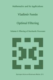 Icon image Optimal Filtering: Volume I: Filtering of Stochastic Processes