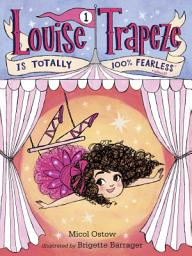 Icon image Louise Trapeze Is Totally 100% Fearless