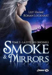 Icon image Smoke and Mirrors, T3 : La Cité des Originels