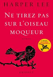 Icon image Ne tirez pas sur l'oiseau moqueur: roman traduit de l'anglais (Etats-Unis) par Isabelle Stoïanov