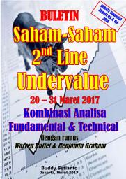 Icon image BULETIN (laporan keuangan akhir tahun Q3 & Q4 2016) SAHAM-SAHAM 2ND LINE UNDERVALUE 20 -31 Maret 2017: KOMBINASI FUNDAMENTAL & TECHNICAL ANALYSIS