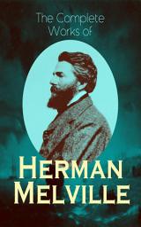 Icon image The Complete Works of Herman Melville: Adventure Classics, Sea Tales, Philosophical Works, Short Stories, Poetry & Essays: Moby-Dick, Typee, Omoo, Redburn, White-Jacket, Pierre, Israel Potter, The Piazza Tales, John Marr and Other Sailors…