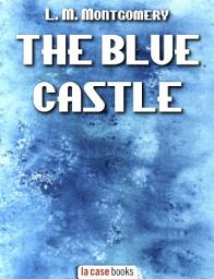 Icon image The Blue Castle: A novel