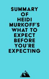 Icon image Summary of Heidi Murkoff's What to Expect Before You're Expecting