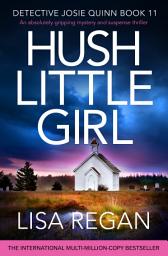 Icon image Hush Little Girl: An absolutely gripping mystery and suspense thriller