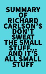 Icon image Summary of Richard Carlson's Don't Sweat the Small Stuff...and It's All Small Stuff