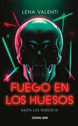 Icon image FUEGO EN LOS HUESOS: Hasta los huesos 3