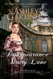 Icon image A Disappearance in Drury Lane: A Regency Historical Mystery