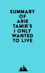 Icon image Summary of Arie Tamir's I Only Wanted to Live