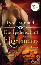 Icon image Die Leidenschaft des Highlanders - Die McLeod-Serie: Band 1: Roman