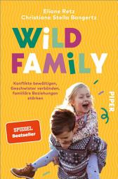 Icon image Wild Family: Konflikte bewältigen, Geschwister verbünden, familiäre Beziehungen stärken | Alltagstauglich und lösungsorientiert