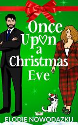 Icon image Once Upon A Christmas Eve: A FREE Brother's Best friend Christmas Steamy Romantic Comedy