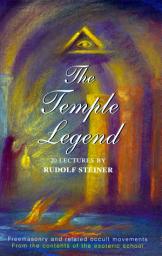 Icon image The Temple Legend: Freemasonry and Related Occult Movements from the Contents of the Esoteric School