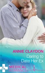 Icon image Daring To Date Her Ex (Mills & Boon Medical)